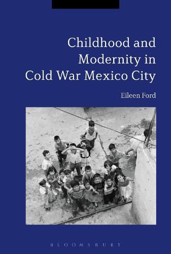 Cover image for Childhood and Modernity in Cold War Mexico City