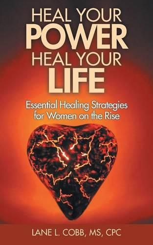 Cover image for Heal Your Power Heal Your Life: Essential Healing Strategies for Women on the Rise