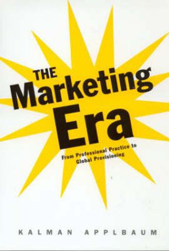 Cover image for The Marketing Era: From Professional Practice to Global Provisioning