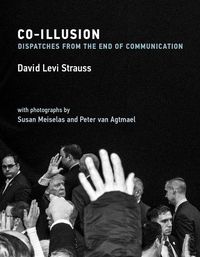 Cover image for Co-Illusion: Dispatches from the End of Communication