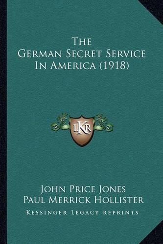 Cover image for The German Secret Service in America (1918)