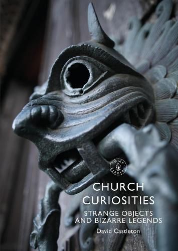 Cover image for Church Curiosities: Strange Objects and Bizarre Legends