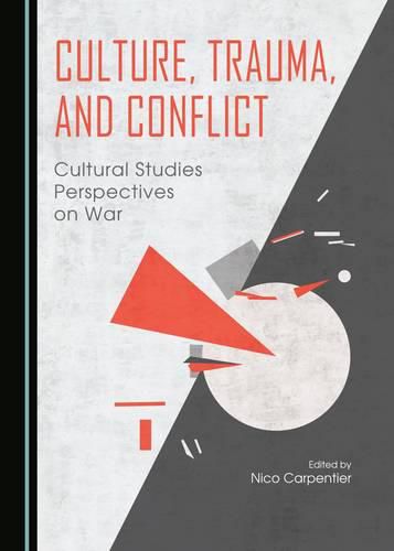 Culture, Trauma, and Conflict: Cultural Studies Perspectives on War