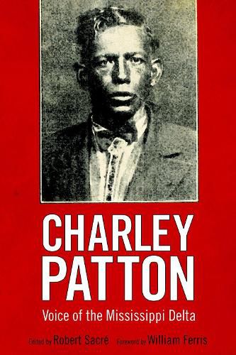 Charley Patton: Voice of the Mississippi Delta