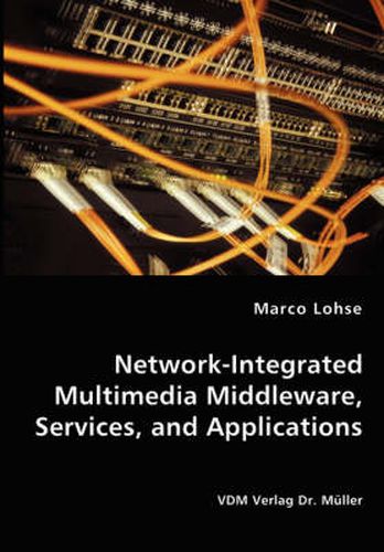 Cover image for Network-Integrated Multimedia Middleware, Services, and Applications