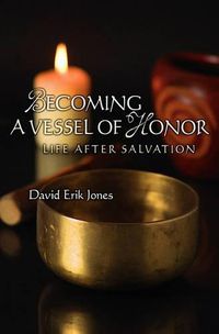 Cover image for Becoming A Vessel Of Honor: Life After Salvation