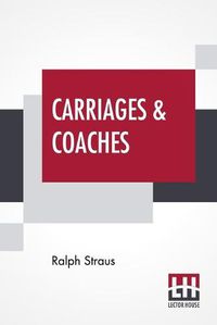 Cover image for Carriages & Coaches: Their History & Their Evolution