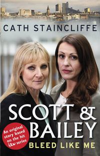Cover image for Bleed Like Me: Scott & Bailey series 2