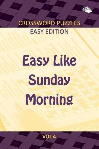 Cover image for Easy Like Sunday Morning Vol 4: Crossword Puzzles Easy Edition