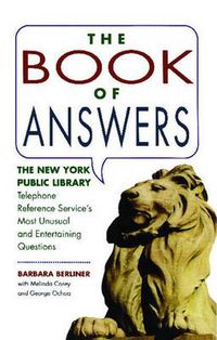 Cover image for Book of Answers: The New York Public Library Telephone Reference Service's Most Unusual and Enter