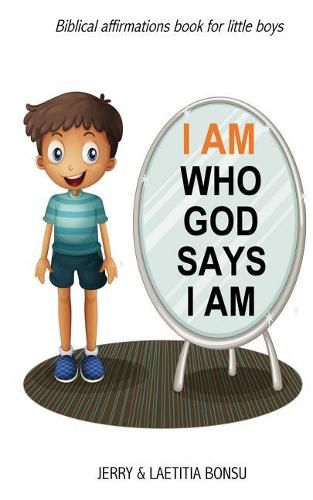 Cover image for I AM Who God Says I AM: Biblical affirmations book for little boys