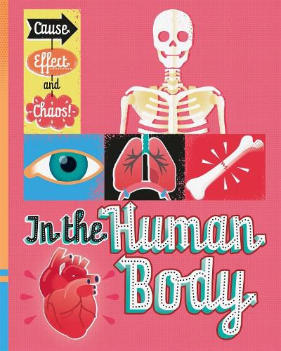 Cover image for Cause, Effect and Chaos!: In the Human Body