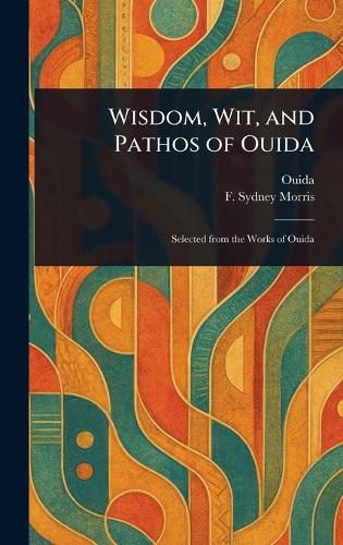 Cover image for Wisdom, Wit, and Pathos of Ouida