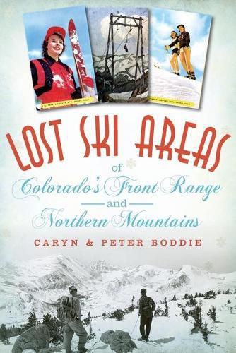 Cover image for Lost Ski Areas of Colorado's Front Range and Northern Mountains