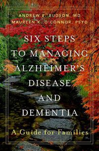 Cover image for Six Steps to Managing Alzheimer's Disease and Dementia: A Guide for Families
