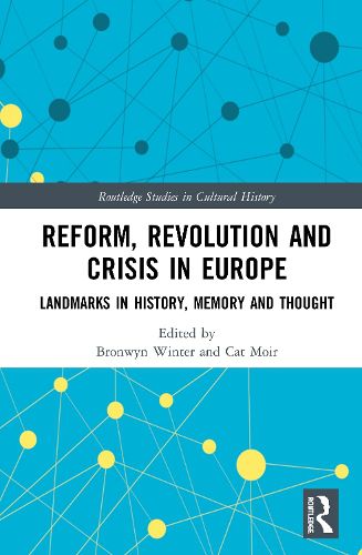 Cover image for Reform, Revolution and Crisis in Europe: Landmarks in History, Memory and Thought