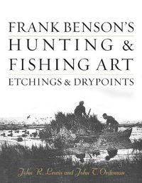 Cover image for Frank Benson's Hunting & Fishing Art: Etchings & Drypoints