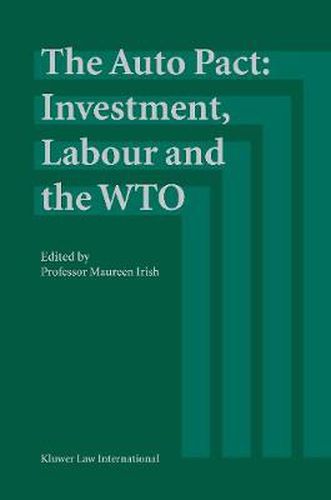 Cover image for The Auto Pact: Investment, Labour and the WTO: Investment, Labour and the WTO