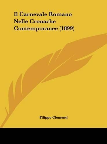 Cover image for Il Carnevale Romano Nelle Cronache Contemporanee (1899)