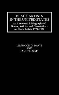 Cover image for Black Artists in the United States: An Annotated Bibliography of Books, Articles, and Dissertations on Black Artists, 1779-1979