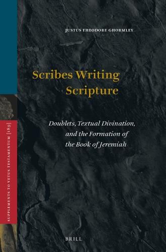Cover image for Scribes Writing Scripture: Doublets, Textual Divination, and the Formation of the Book of Jeremiah