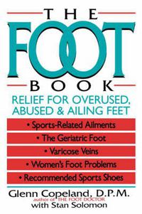 Cover image for The Foot Book: Relief for Overused, Abused and Ailing Feet