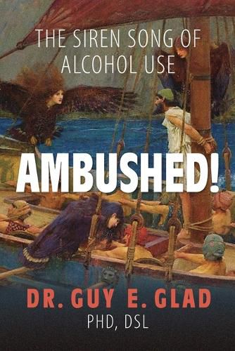 Cover image for Ambushed! The Siren Song of Alcohol Use