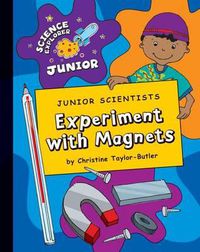 Cover image for Junior Scientists: Experiment with Magnets