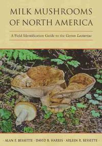 Cover image for Milk Mushrooms of North America: A Field Identification Guide to the Genus Lactarius