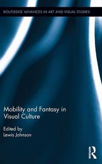 Cover image for Mobility and Fantasy in Visual Culture