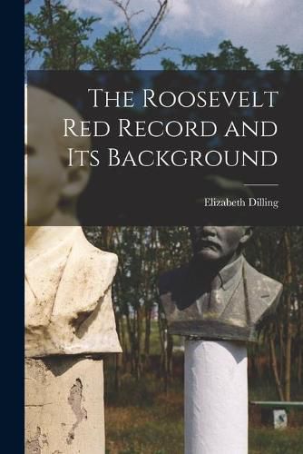 Cover image for The Roosevelt Red Record and Its Background