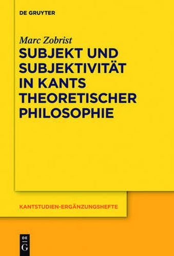 Cover image for Subjekt und Subjektivitat in Kants theoretischer Philosophie: Eine Untersuchung zu den transzendentalphilosophischen Problemen des Selbstbewusstseins und Daseinsbewusstseins