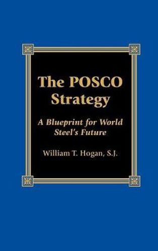 The POSCO Strategy: A Blueprint for World Steel's Future