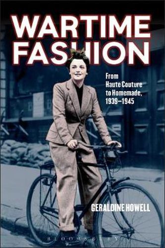 Cover image for Wartime Fashion: From Haute Couture to Homemade, 1939-1945