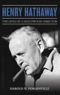 Cover image for Henry Hathaway: The Lives of a Hollywood Director