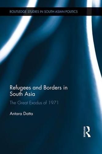 Cover image for Refugees and Borders in South Asia: The Great Exodus of 1971