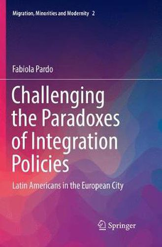 Cover image for Challenging the Paradoxes of Integration Policies: Latin Americans in the European City