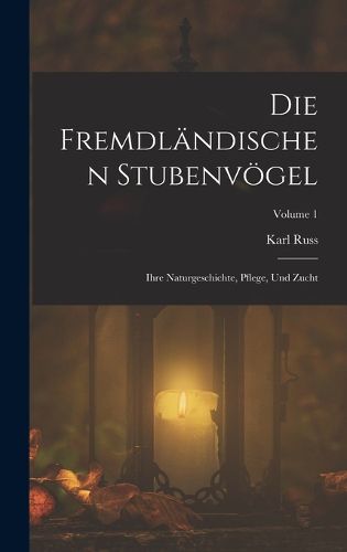 Cover image for Die Fremdlaendischen Stubenvoegel