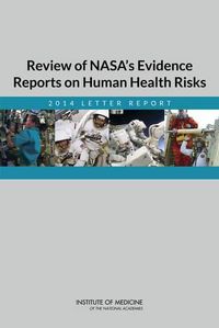 Cover image for Review of NASA's Evidence Reports on Human Health Risks: 2014 Letter Report