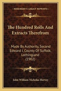 Cover image for The Hundred Rolls and Extracts Therefrom: Made by Authority, Second Edward I, County of Suffolk, Lothingland (1902)