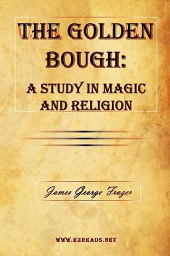 Cover image for The Golden Bough: A Study in Magic and Religion