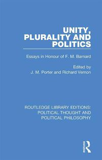 Cover image for Unity, Plurality and Politics: Essays in Honour of F. M. Barnard