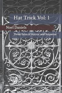 Cover image for Hat Trick Vol 1: Three Tales of Horror and Suspense