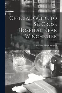 Cover image for Official Guide to St. Cross Hospital Near Winchester