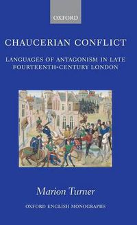 Cover image for Chaucerian Conflict: Languages of Antagonism in Late Fourteenth-Century London