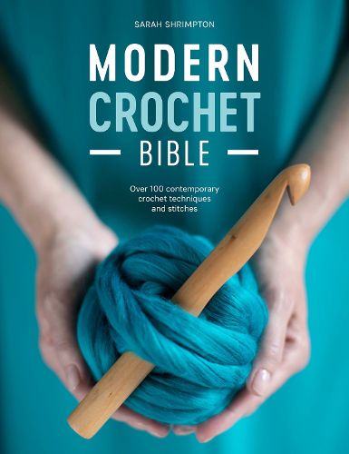 Cover image for Modern Crochet Bible: Over 100 contemporary crochet techniques and stitches