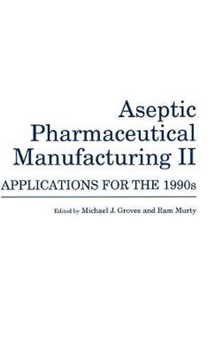 Cover image for Aseptic Pharmaceutical Manufacturing II: Applications for the 1990s