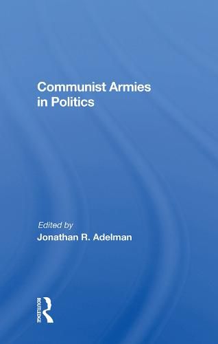 Cover image for Communist Armies in Politics