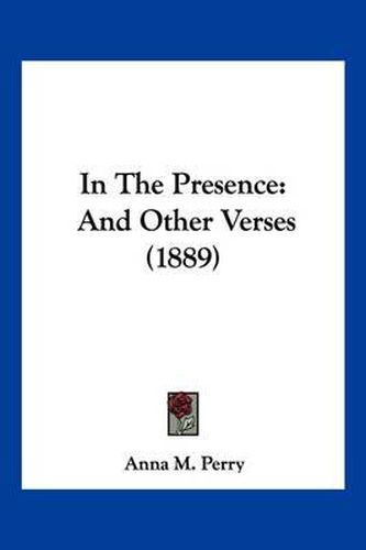 Cover image for In the Presence: And Other Verses (1889)