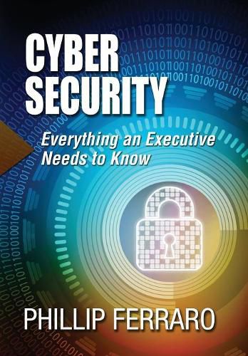 Cover image for Cyber Security: Everything an Executive Needs to Know